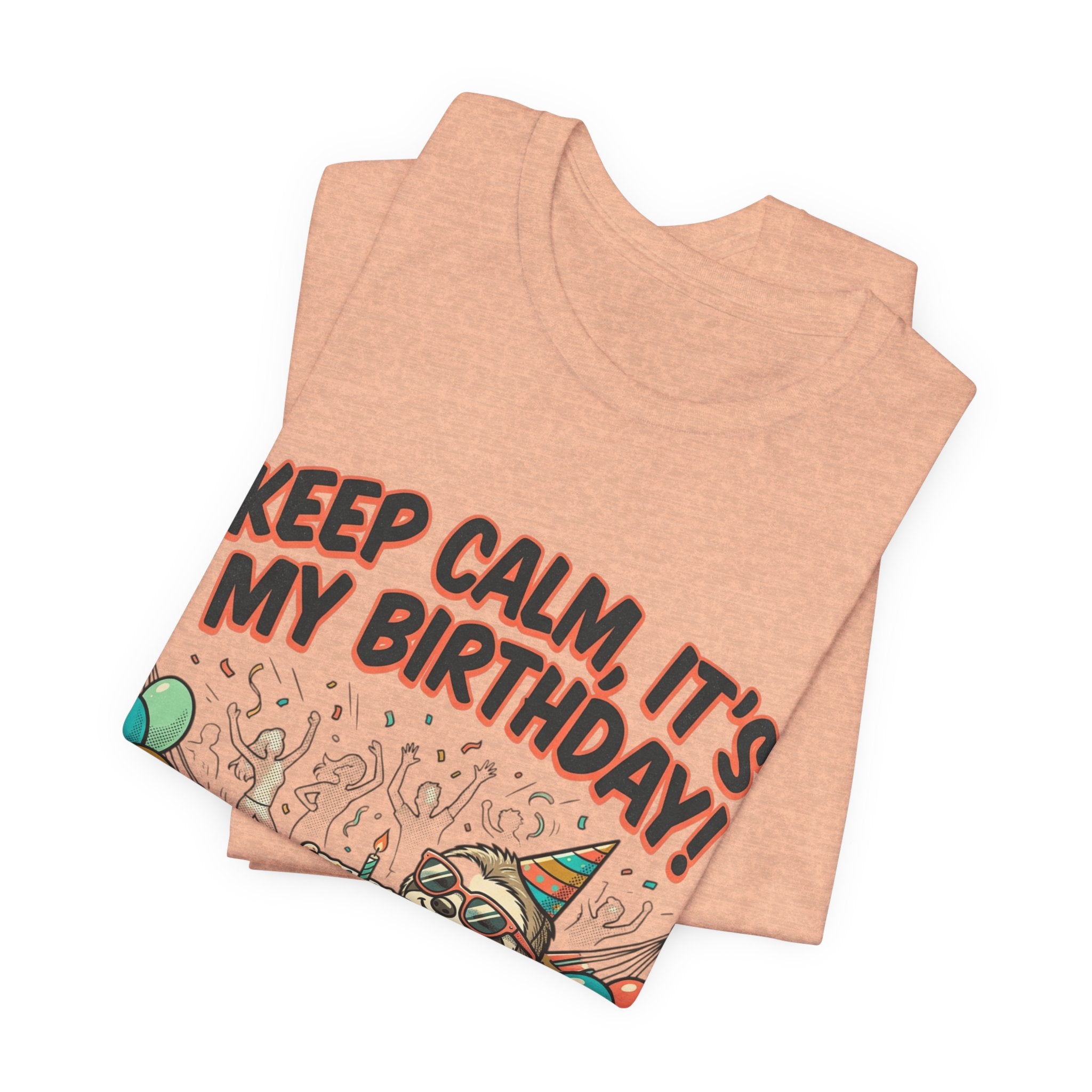Birthday Sloth Tee – "Keep Calm, It's My Birthday!" Graphic T-Shirt