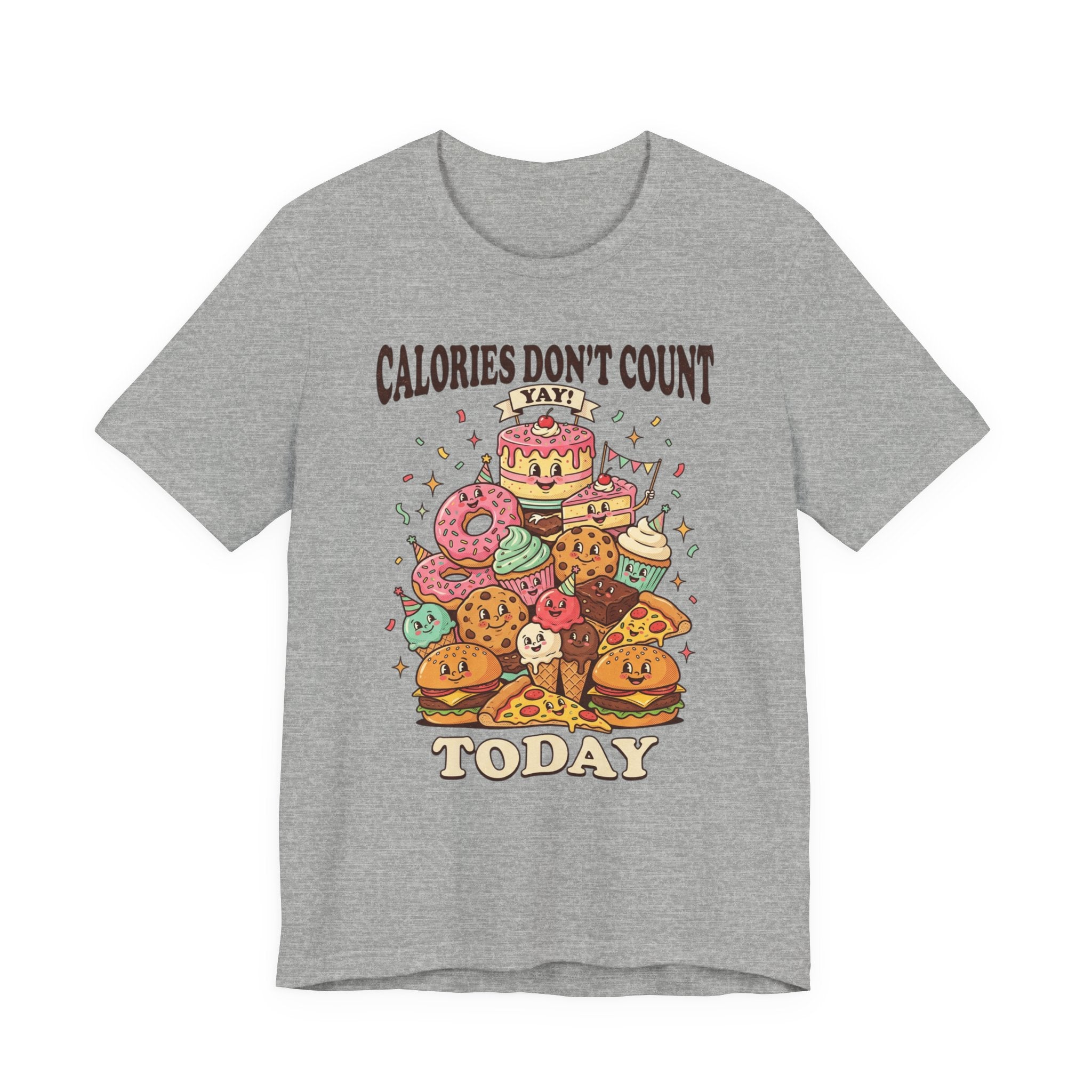 Calories Don't Count Today T-Shirt — Funny Dessert Graphic Tee