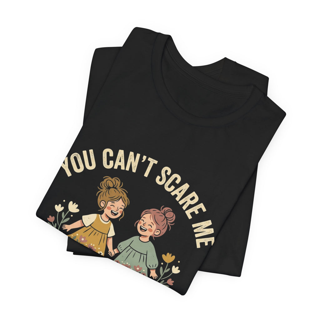 You Can't Scare Me — Daughters T-Shirt