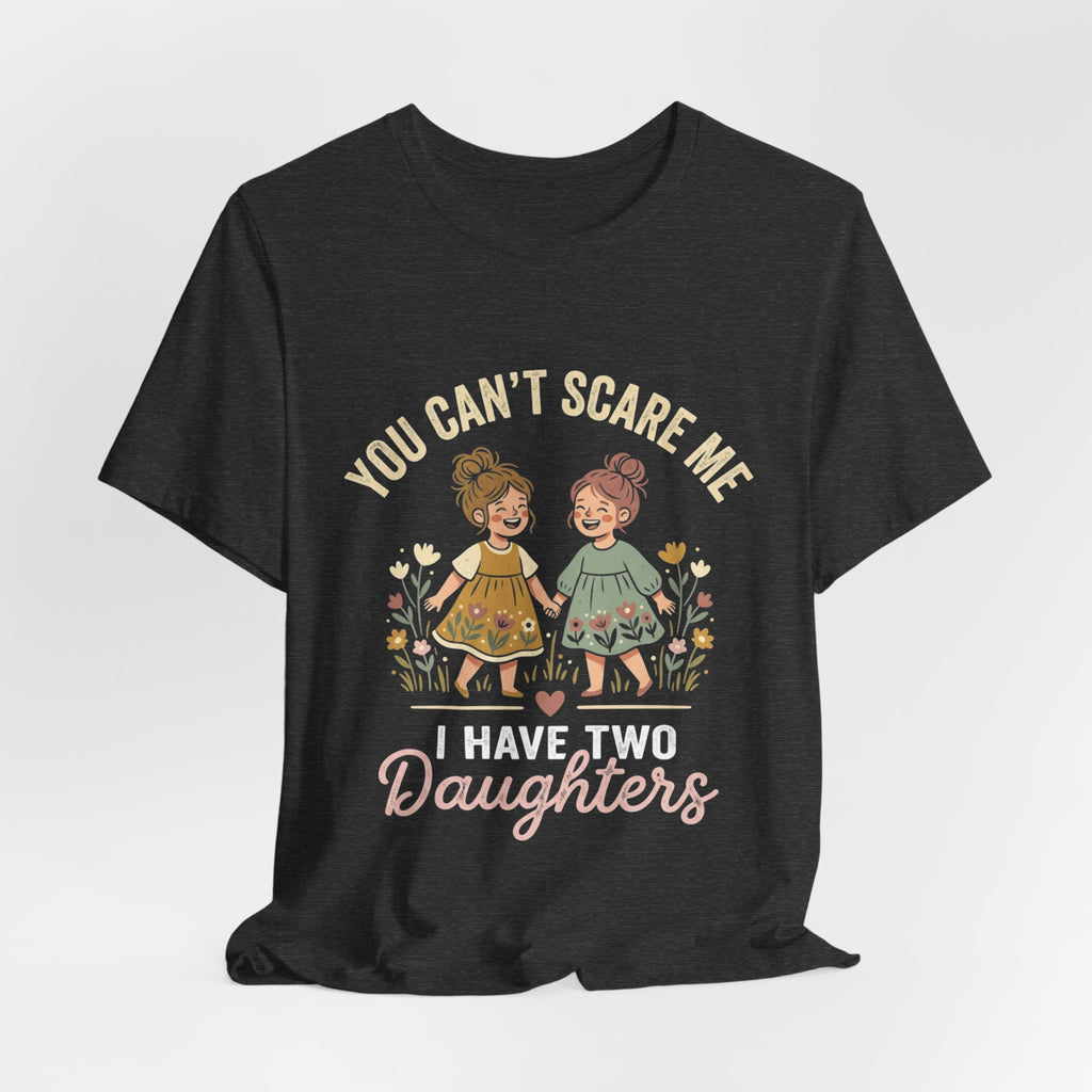 You Can't Scare Me — Daughters T-Shirt