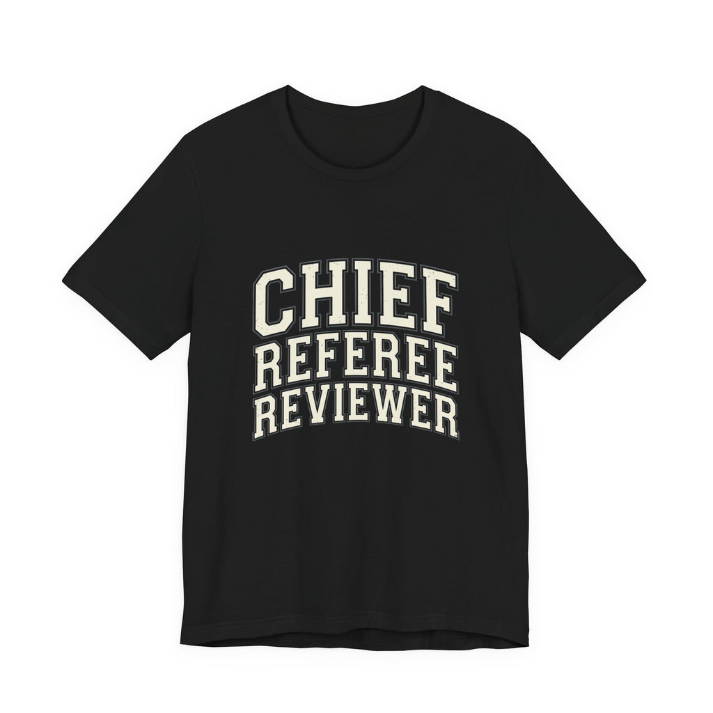 Chief Referee Reviewer T-Shirt – Funny Sports Official Tee