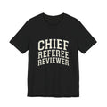 Chief Referee Reviewer T-Shirt – Funny Sports Official Tee