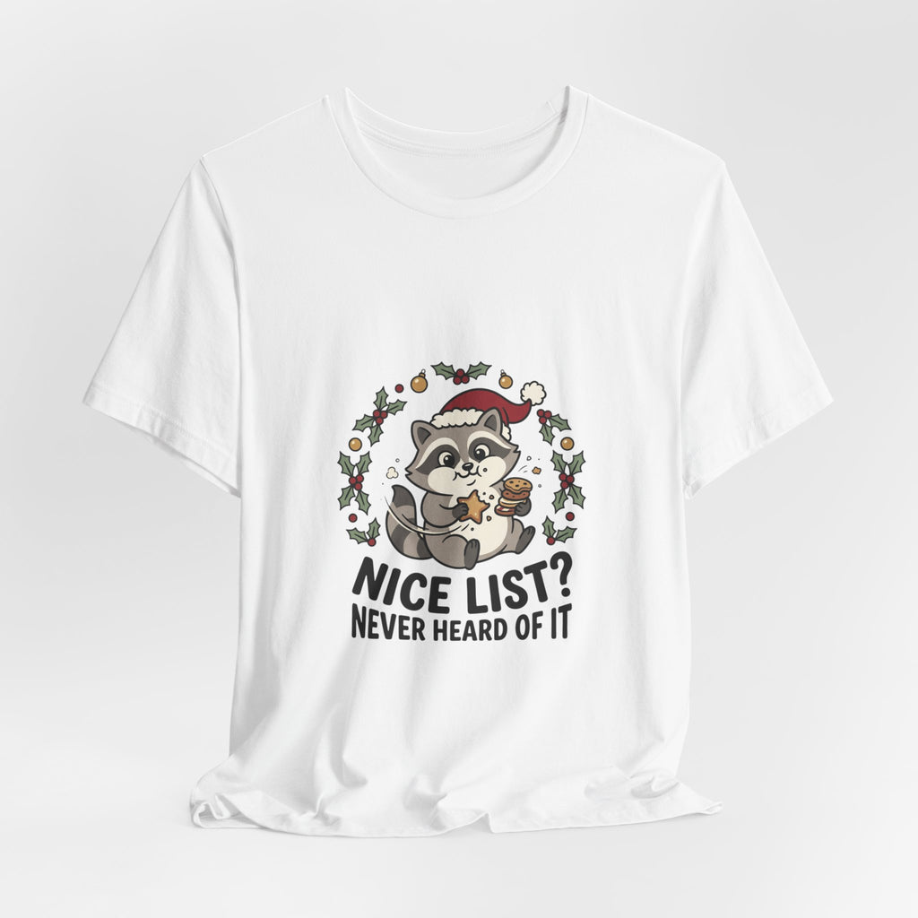 Nice List? Never Heard Of It Raccoon Christmas Tee