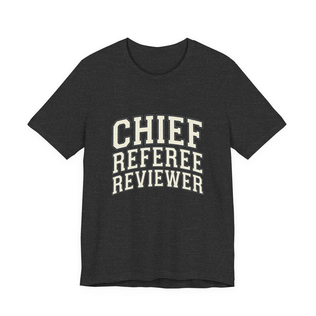 Chief Referee Reviewer T-Shirt – Funny Sports Official Tee