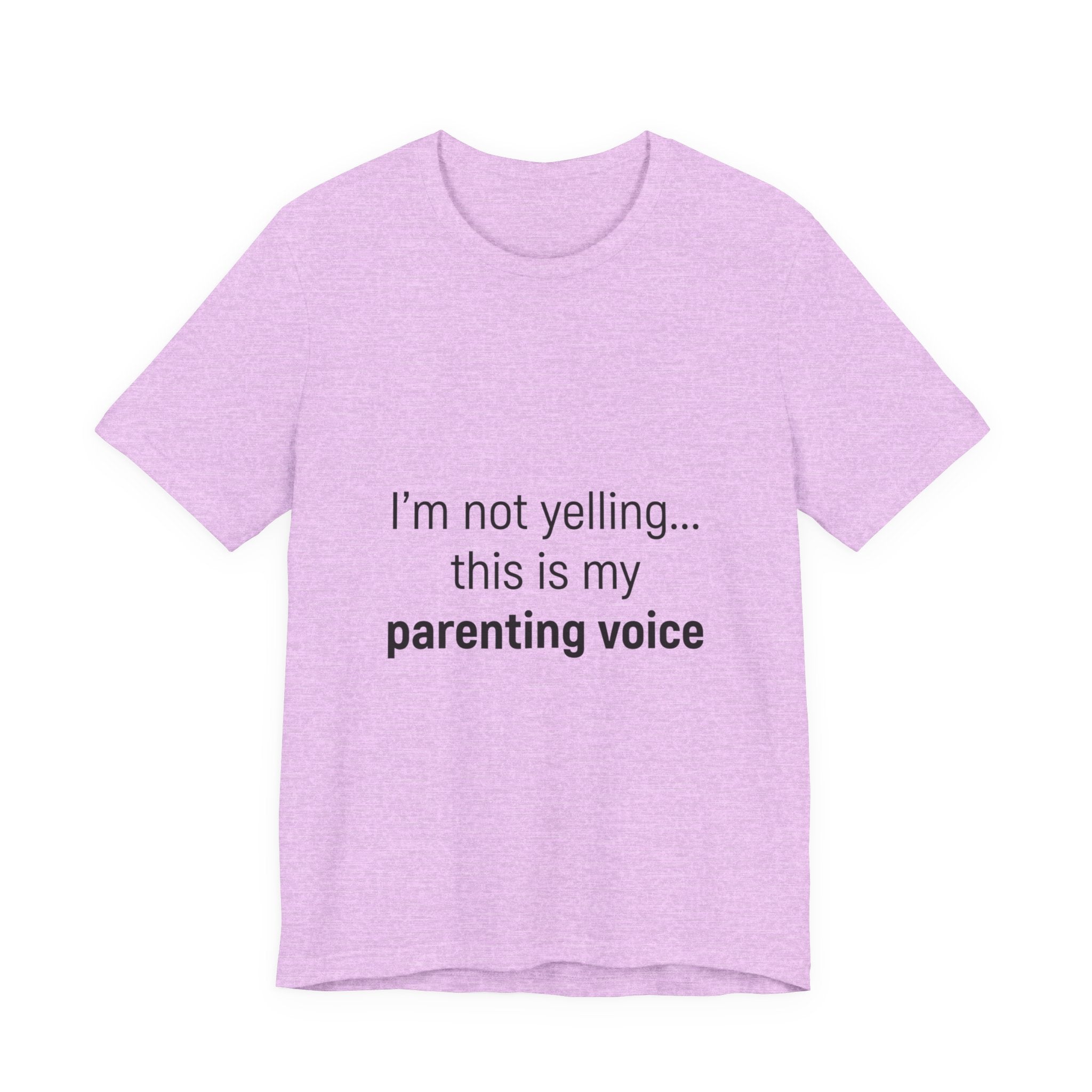 Parenting Voice T-Shirt — "I'm Not Yelling... This Is My Parenting Voice" Tee