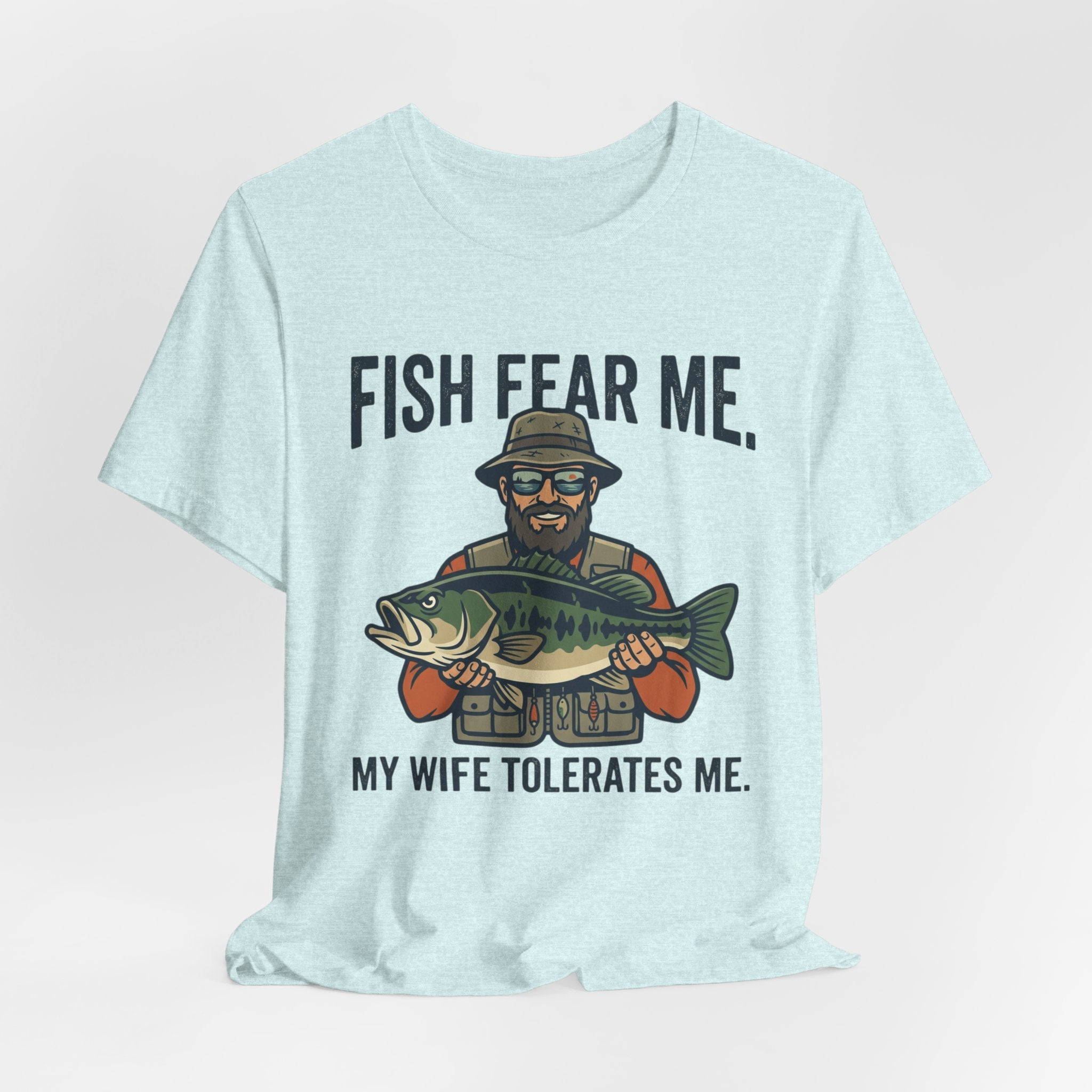 Fishing T‑Shirt — "Fish Fear Me, My Wife Tolerates Me" Funny Fisherman Tee