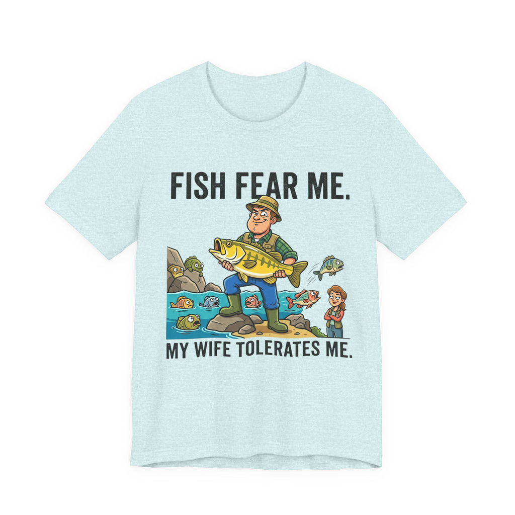 Fishing Humor T-Shirt — "Fish Fear Me. My Wife Tolerates Me." Graphic Tee