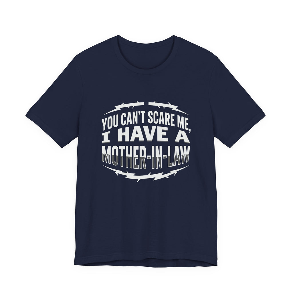 Mother-in-Law Funny Graphic Tee — "You Can't Scare Me I Have a Mother-in-Law"