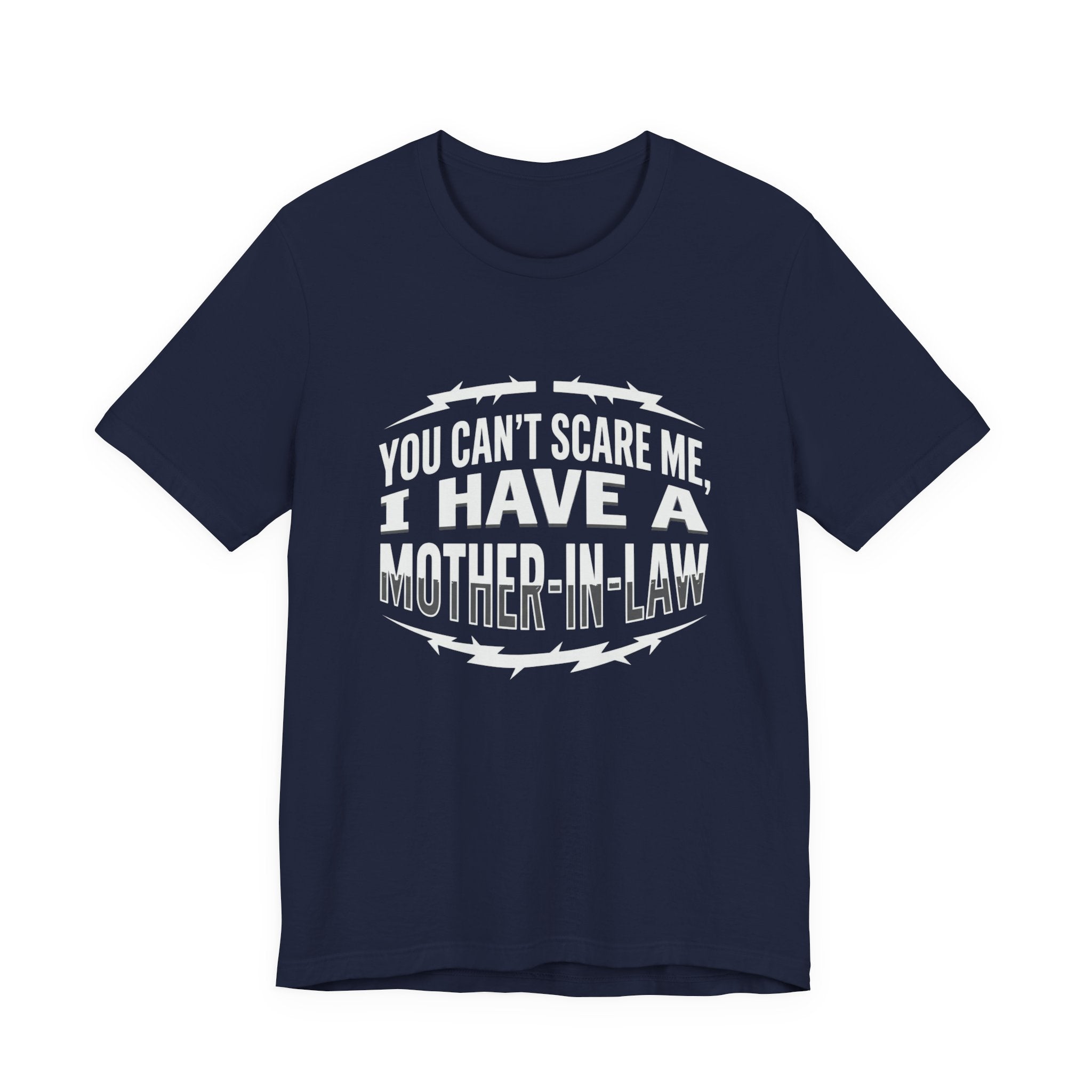 Mother-in-Law Funny Graphic Tee — "You Can't Scare Me I Have a Mother-in-Law"