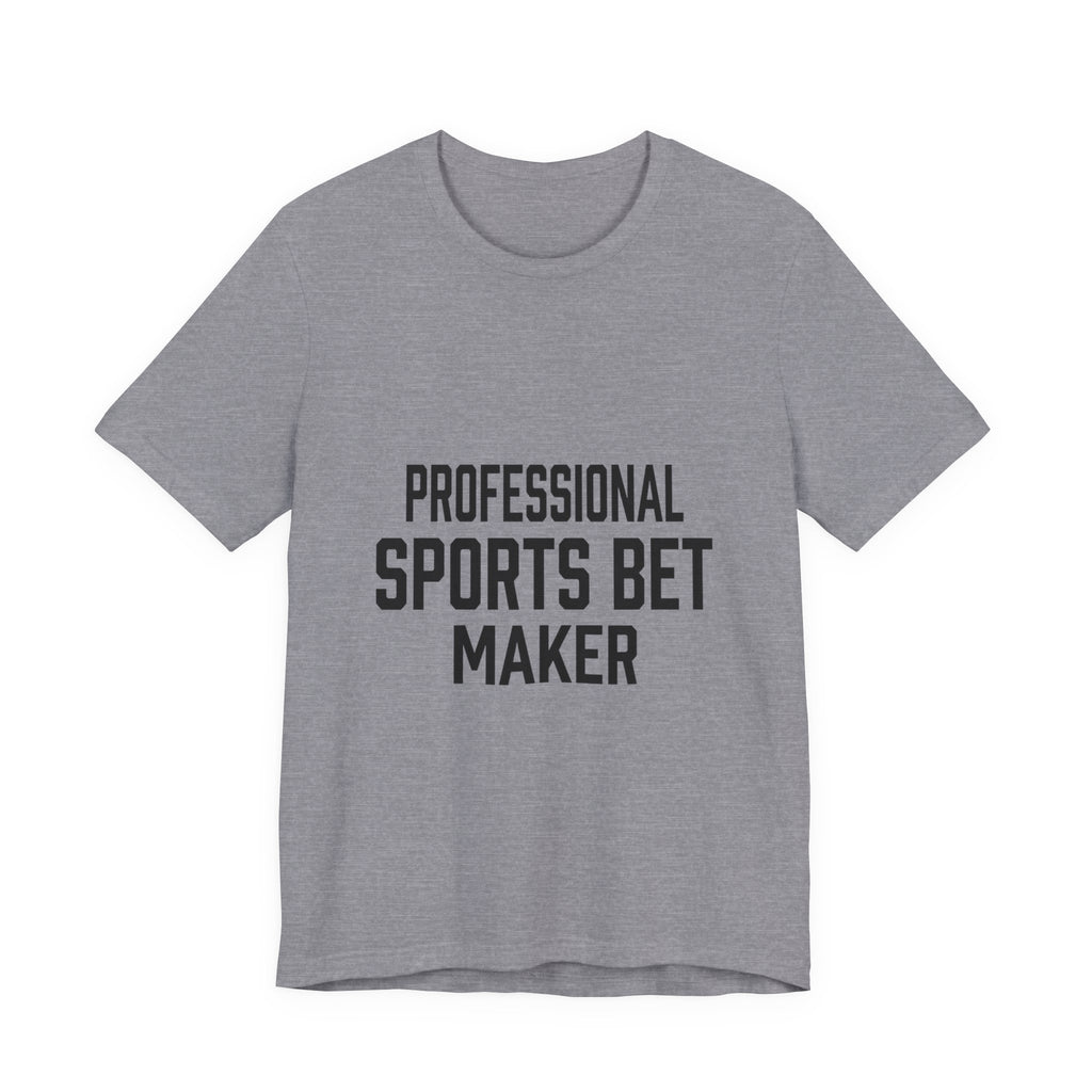 Professional Sports Bet Maker T-Shirt