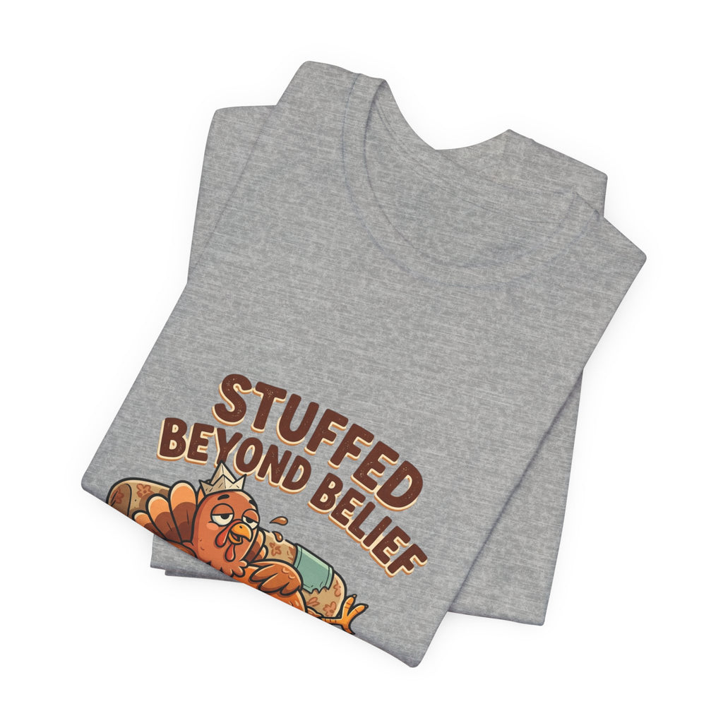 Stuffed Beyond Belief T-Shirt — Funny Thanksgiving Turkey Couch Potato Tee