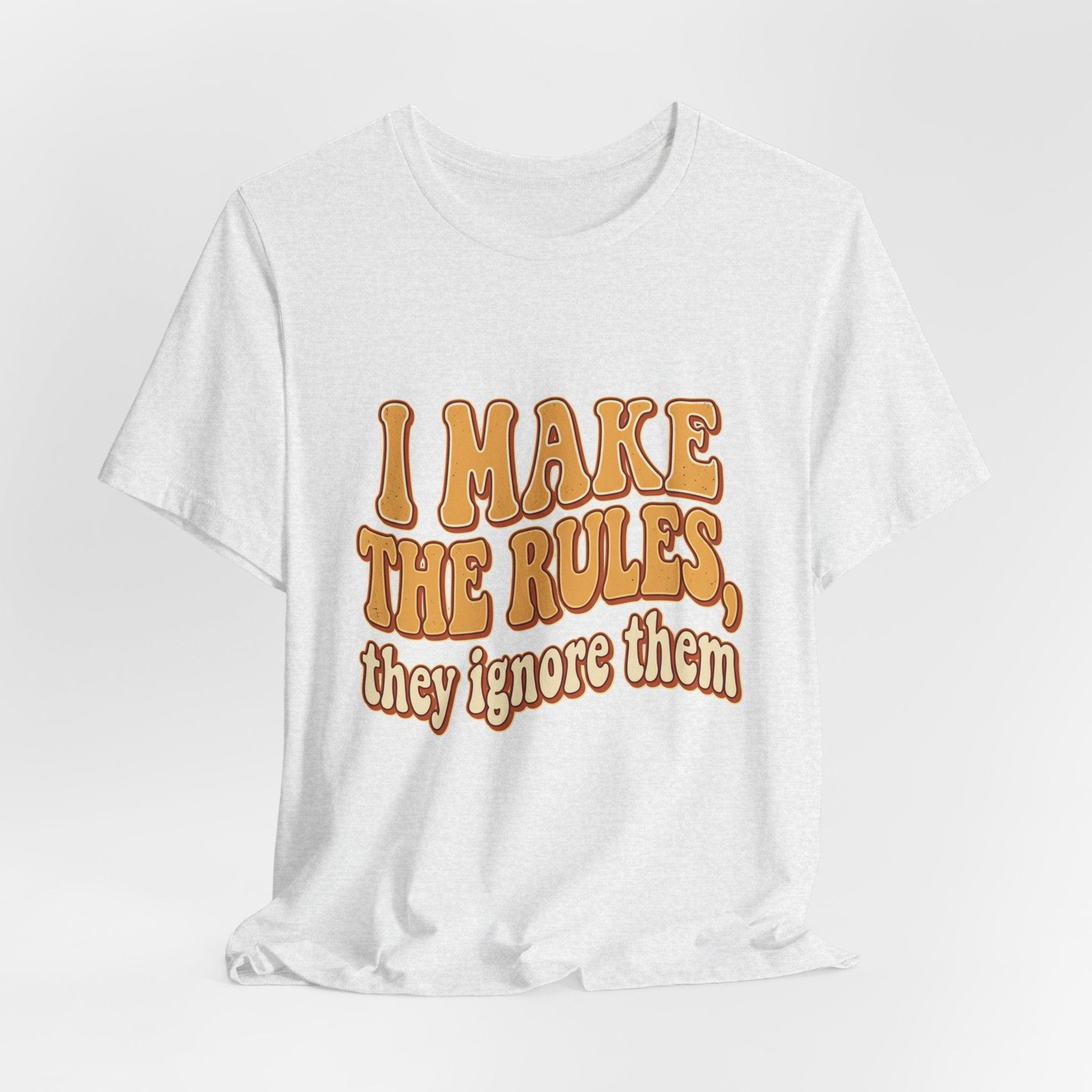 I Make The Rules They Ignore Them Tee — Funny Retro Graphic T-Shirt
