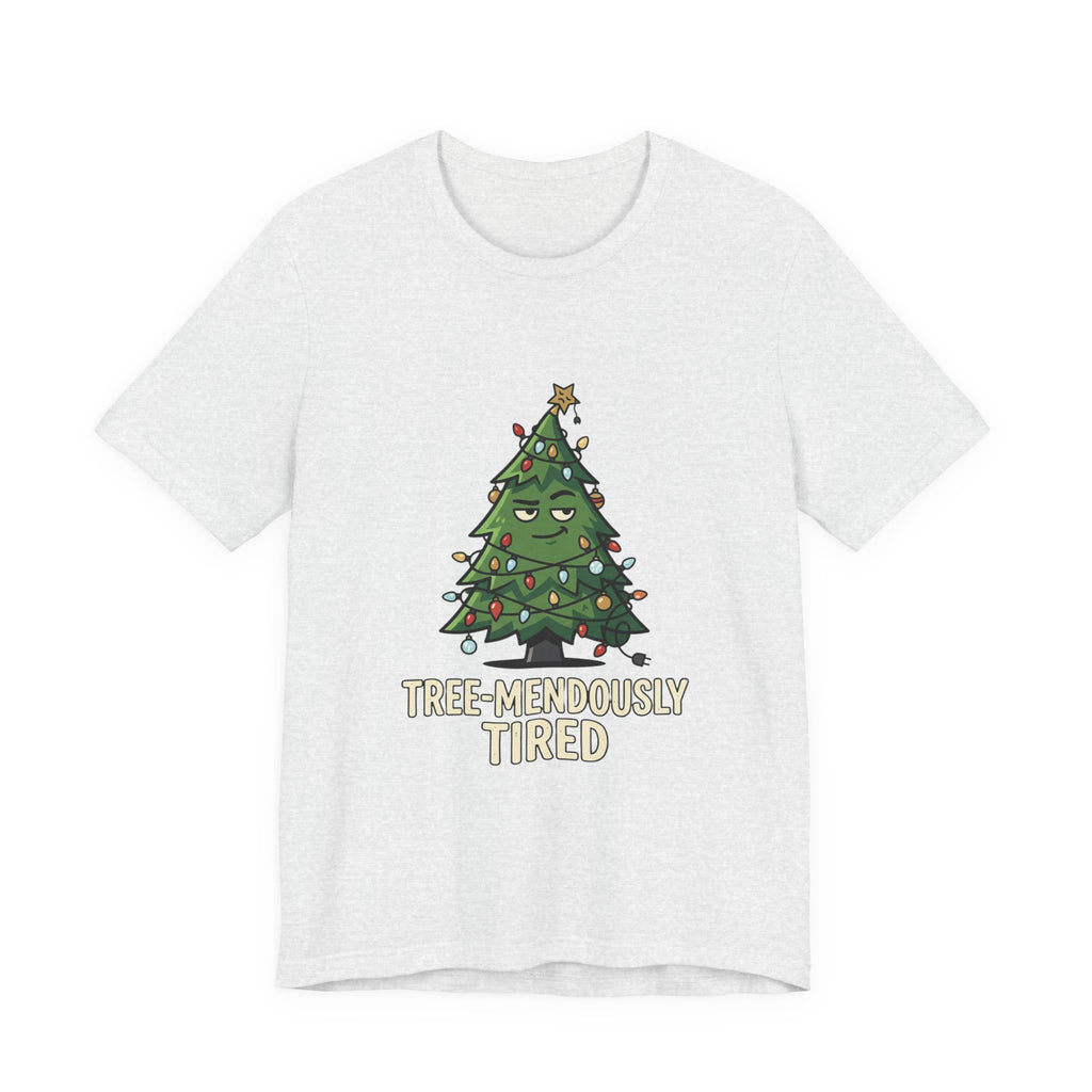 Tree-mendously Tired Christmas Tee