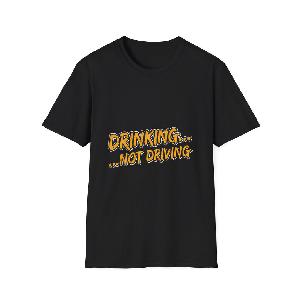 Drinking… Not Driving T-Shirt — Funny Sober Driver Awareness Tee