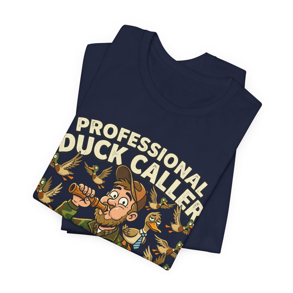 Professional Duck Caller T-Shirt — Funny Hunting Tee for Duck Hunters