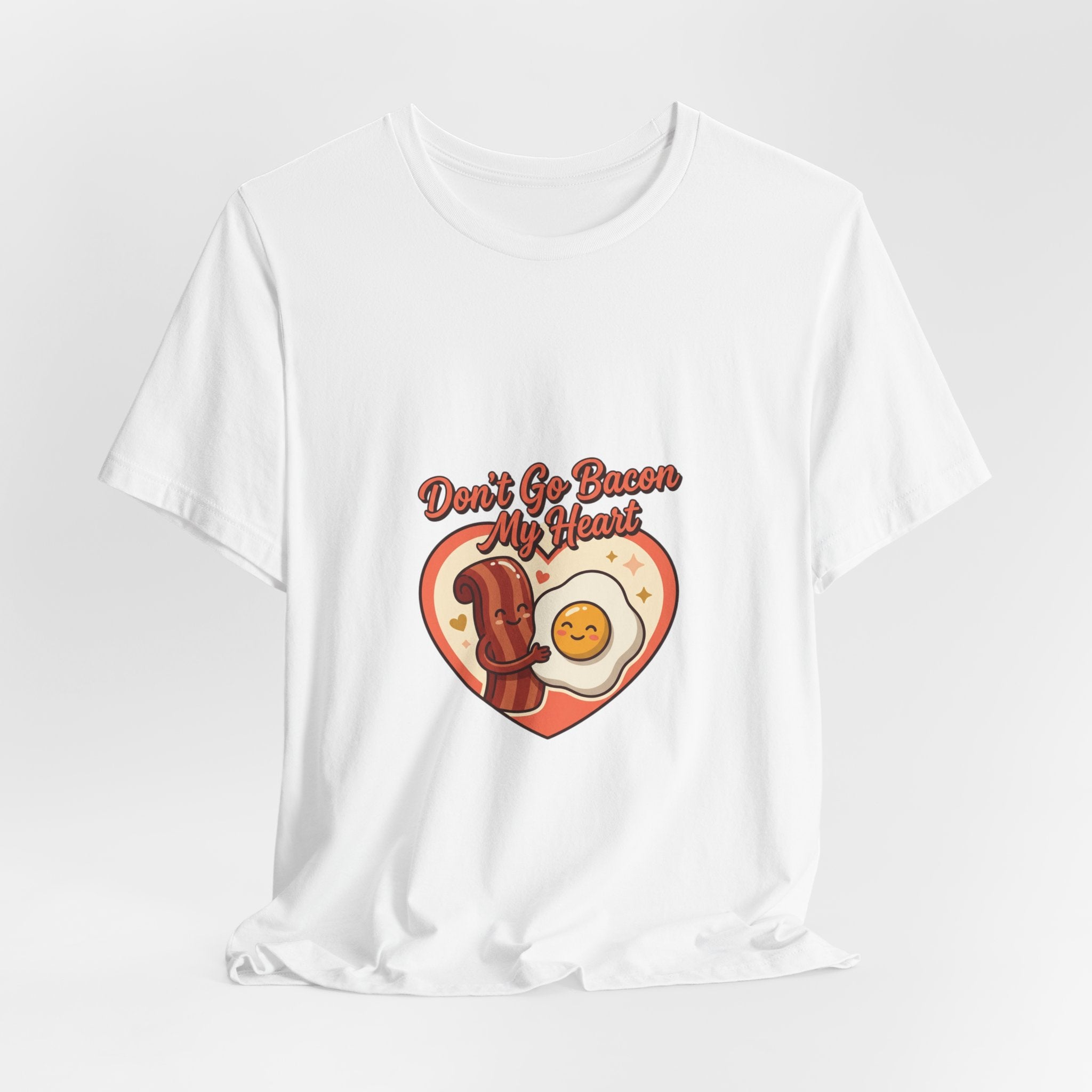 Don't Go Bacon My Heart T‑Shirt — Cute Bacon & Egg Heart Graphic Tee