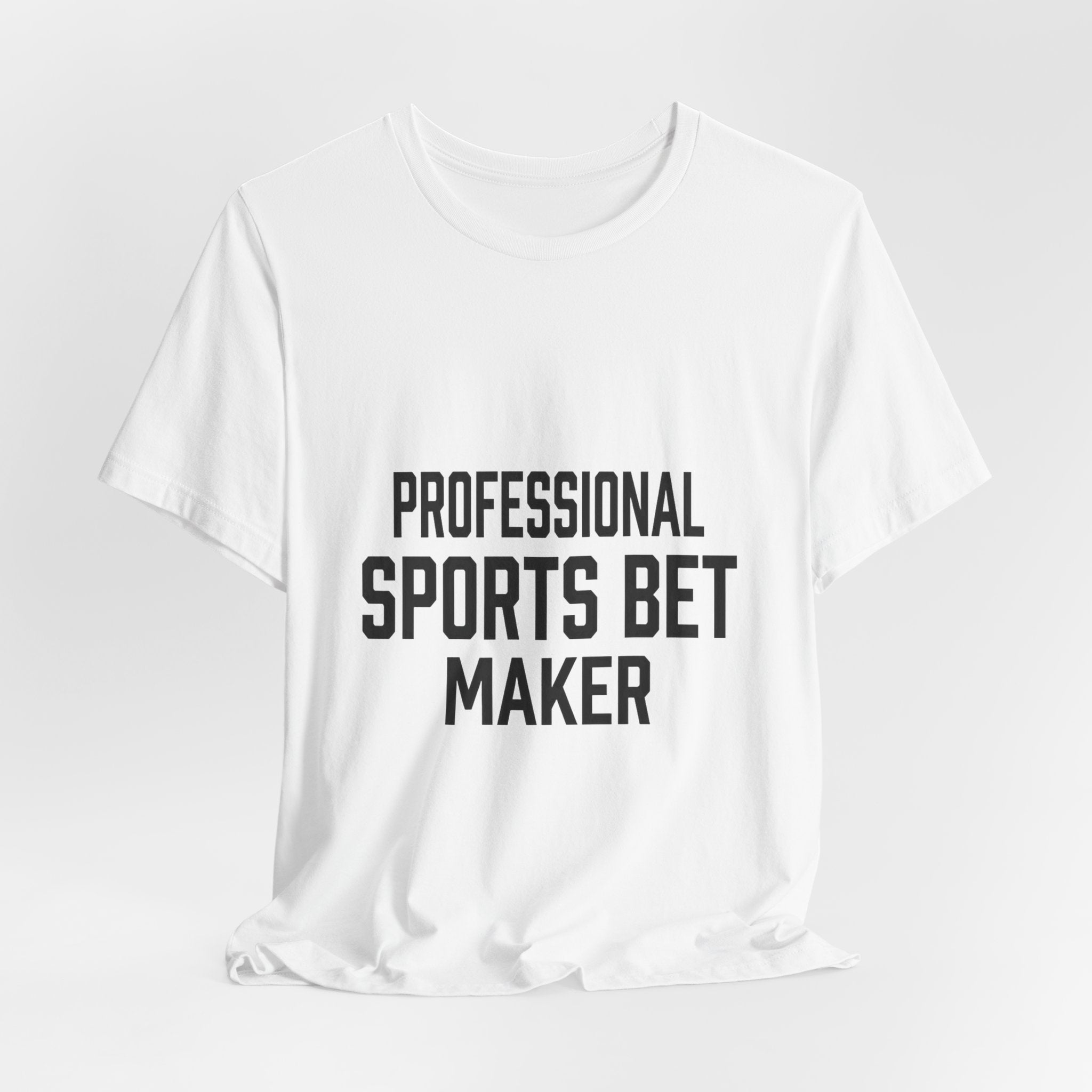 Professional Sports Bet Maker T-Shirt