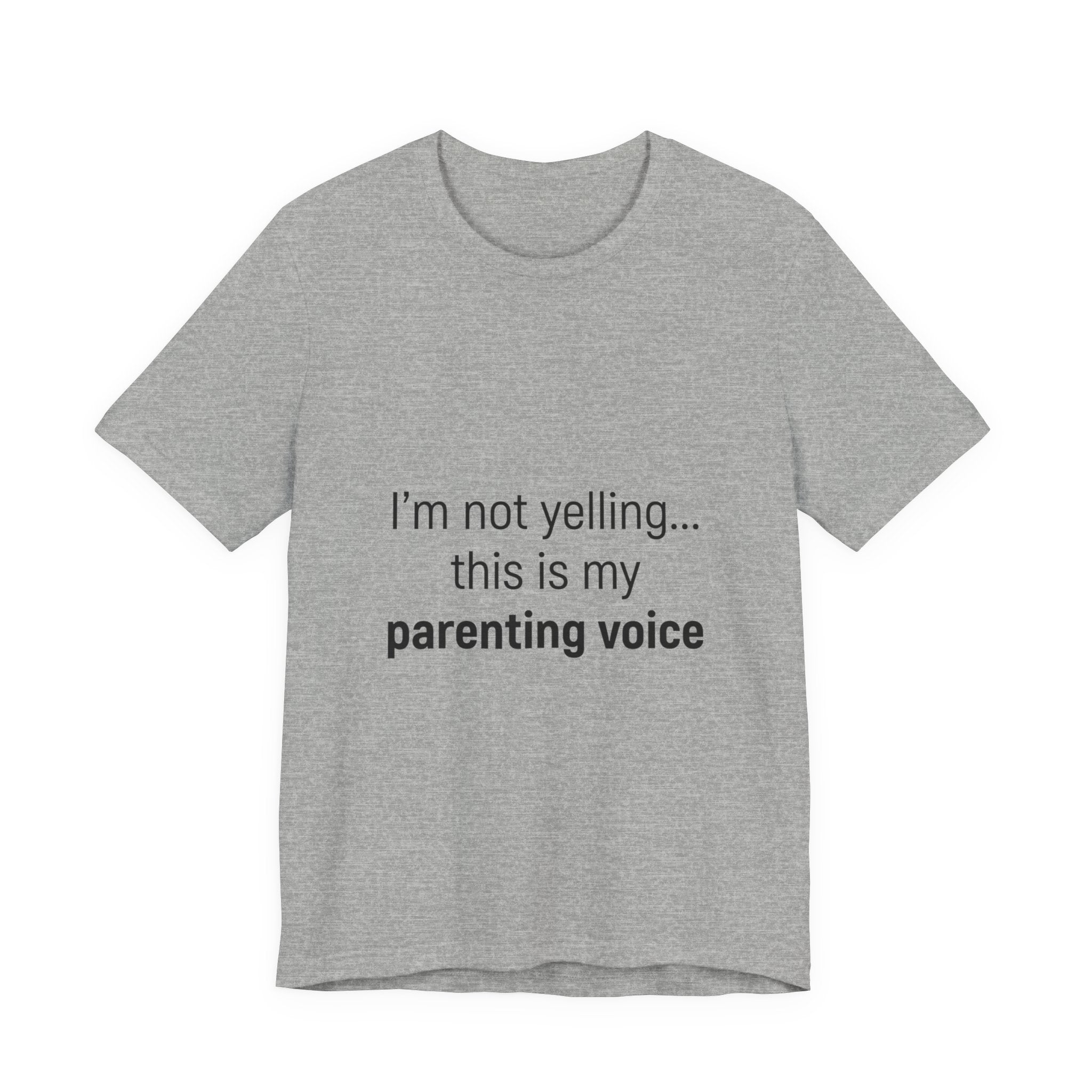 Parenting Voice T-Shirt — "I'm Not Yelling... This Is My Parenting Voice" Tee