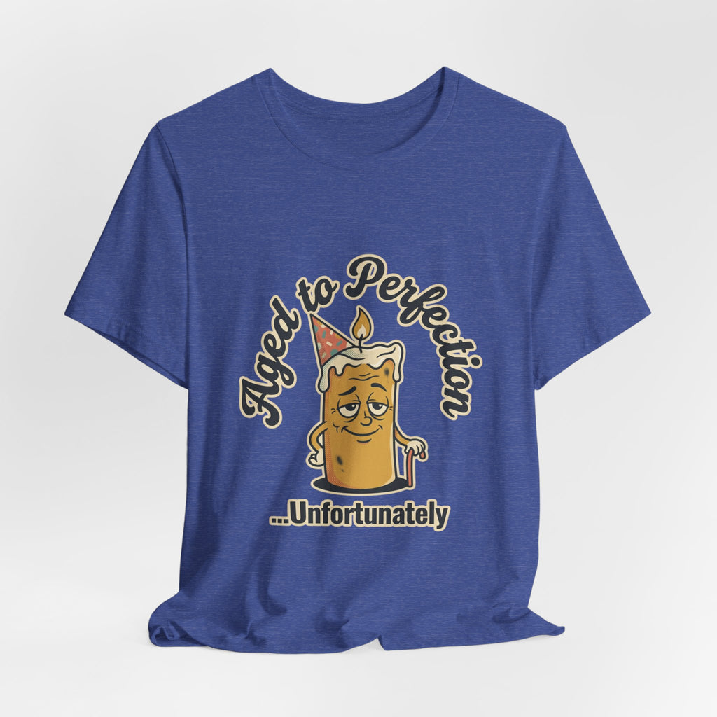 Aged to Perfection Cake Tee — "Aged to Perfection...Unfortunately" Funny Birthday Shirt