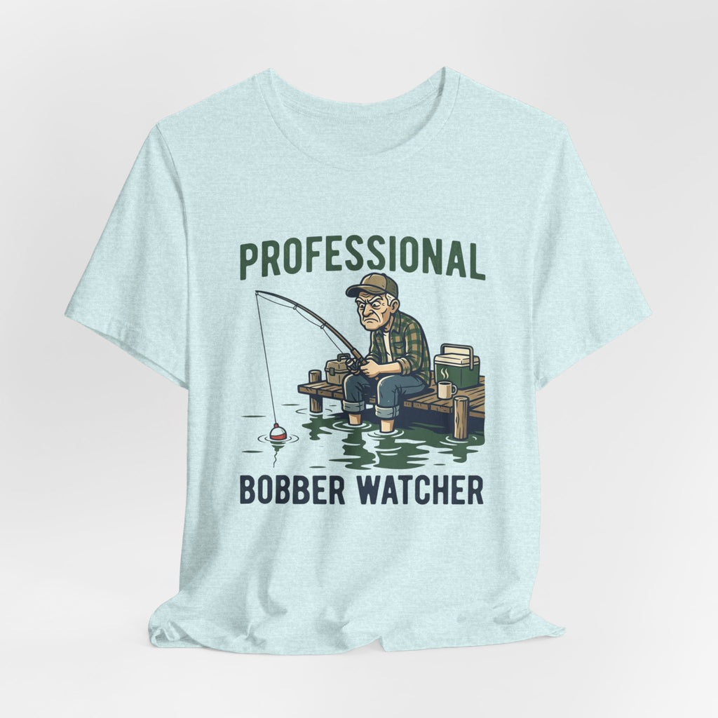 Professional Bobber Watcher Fishing T‑Shirt