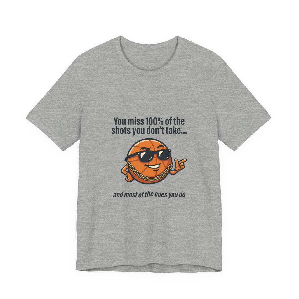 You Miss 100% of the Shots T-Shirt — Funny Basketball Tee