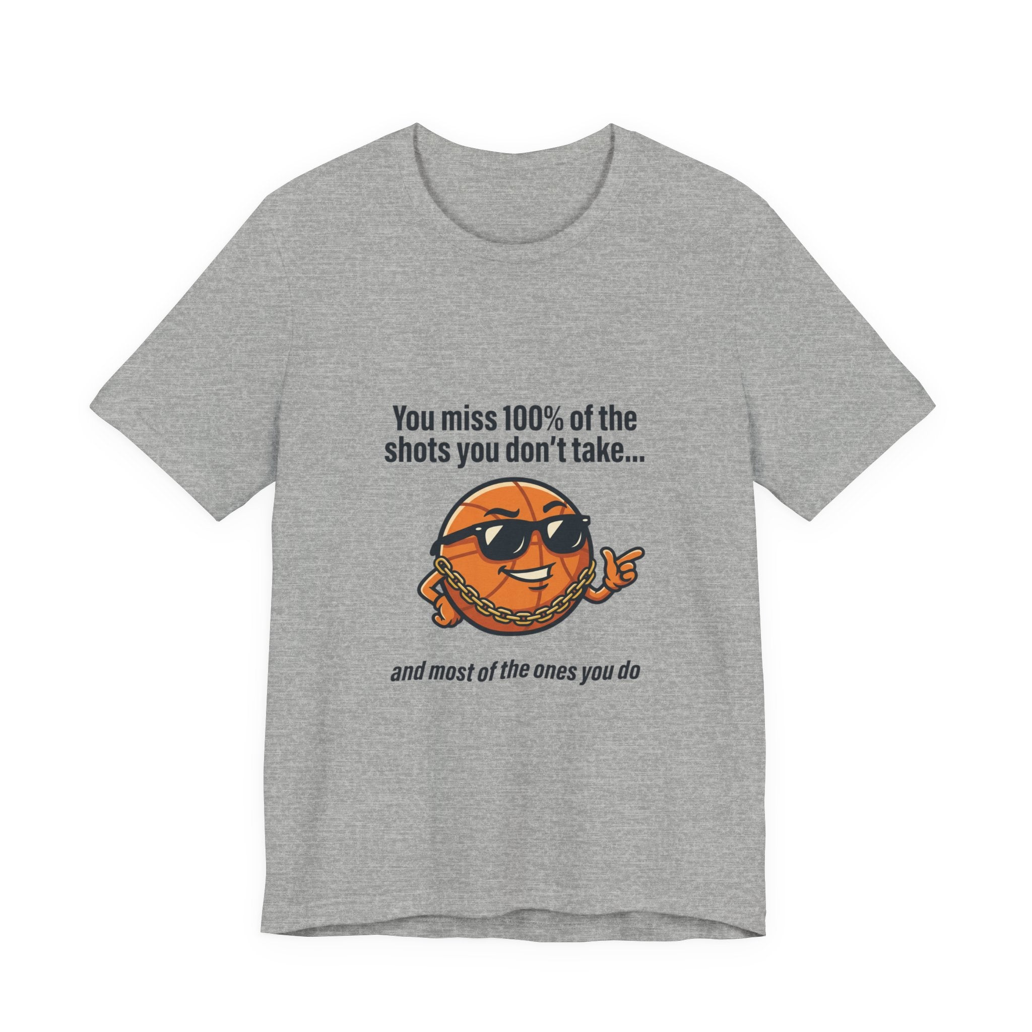 You Miss 100% of the Shots T-Shirt — Funny Basketball Tee