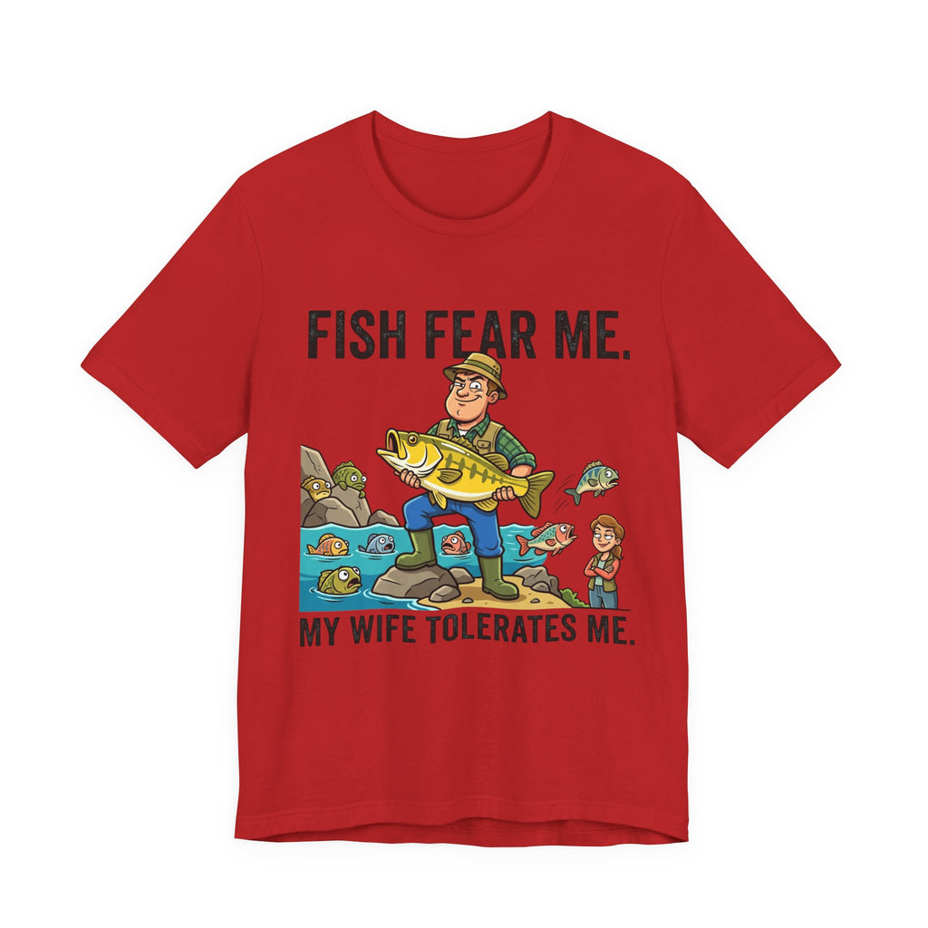 Fishing Humor T-Shirt — "Fish Fear Me. My Wife Tolerates Me." Graphic Tee
