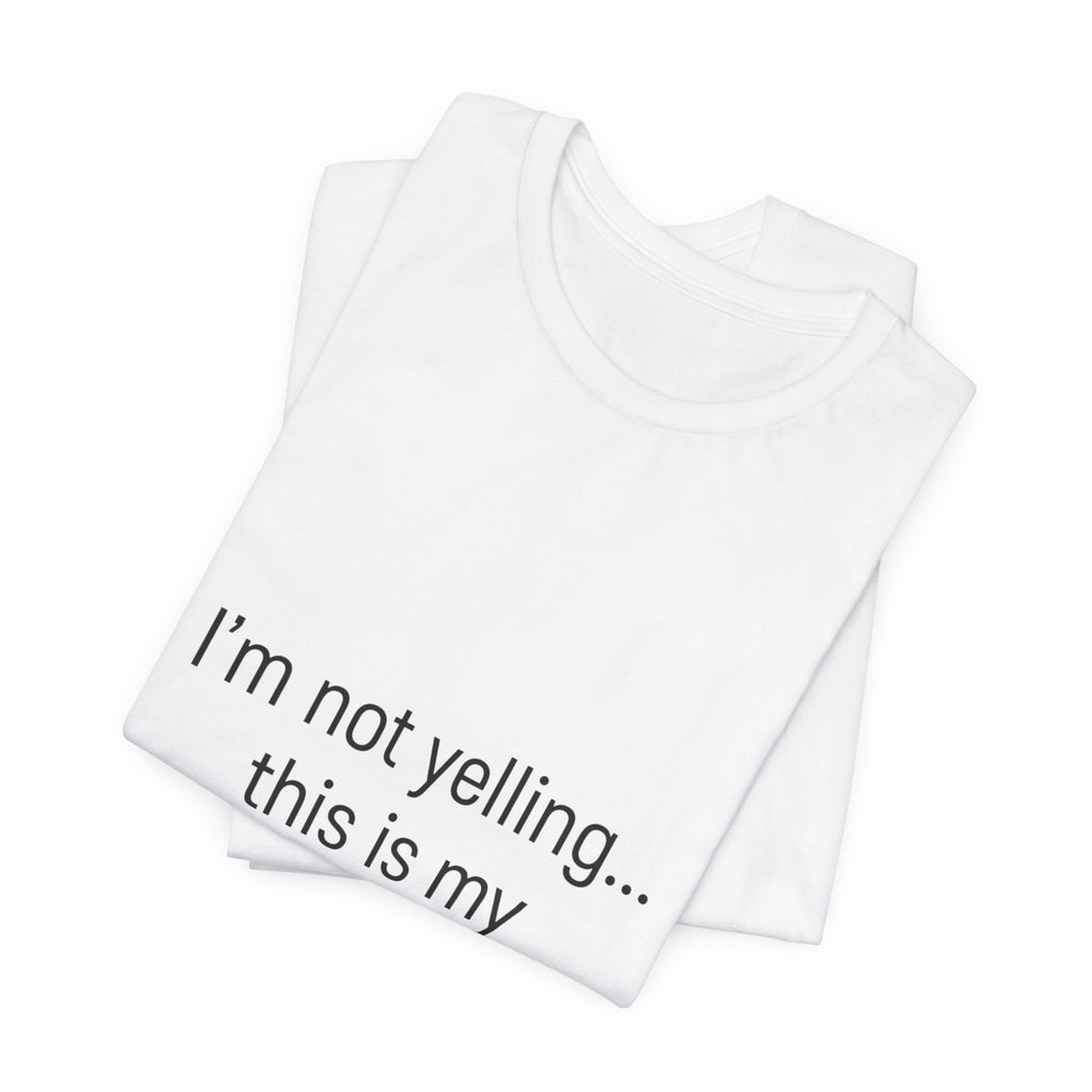 Parenting Voice T-Shirt — "I'm Not Yelling... This Is My Parenting Voice" Tee