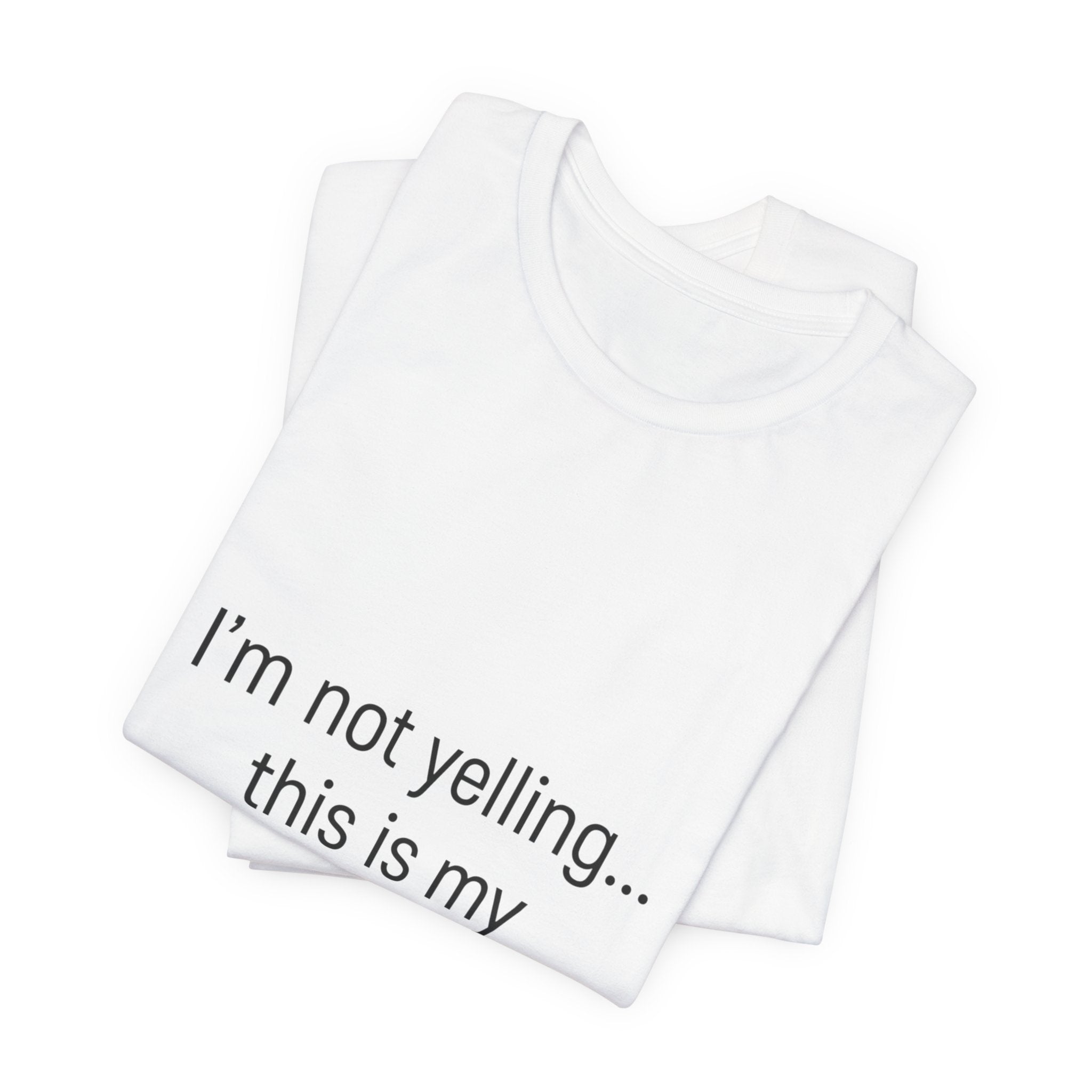 Parenting Voice T-Shirt — "I'm Not Yelling... This Is My Parenting Voice" Tee