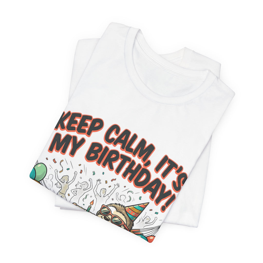 Birthday Sloth Tee – "Keep Calm, It's My Birthday!" Graphic T-Shirt