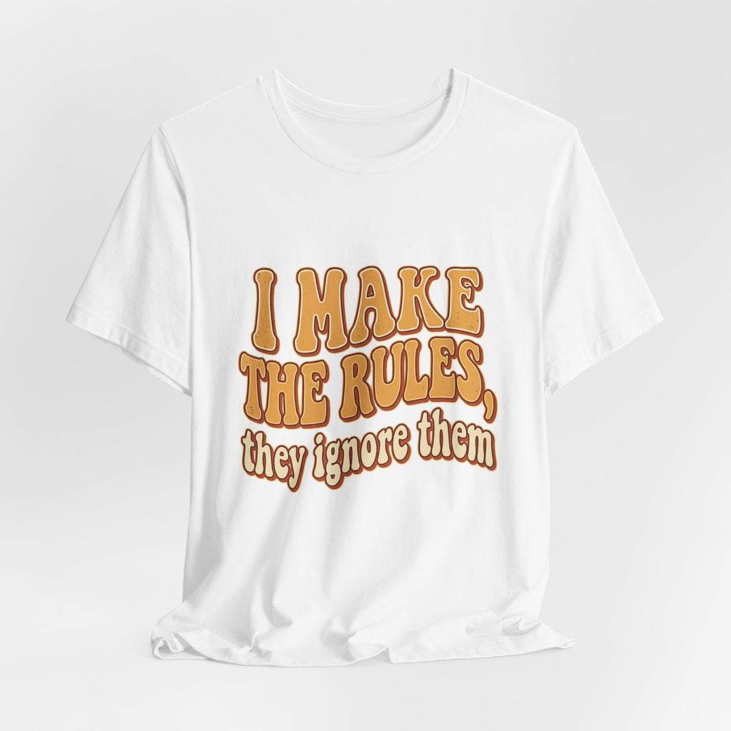 I Make The Rules They Ignore Them Tee — Funny Retro Graphic T-Shirt