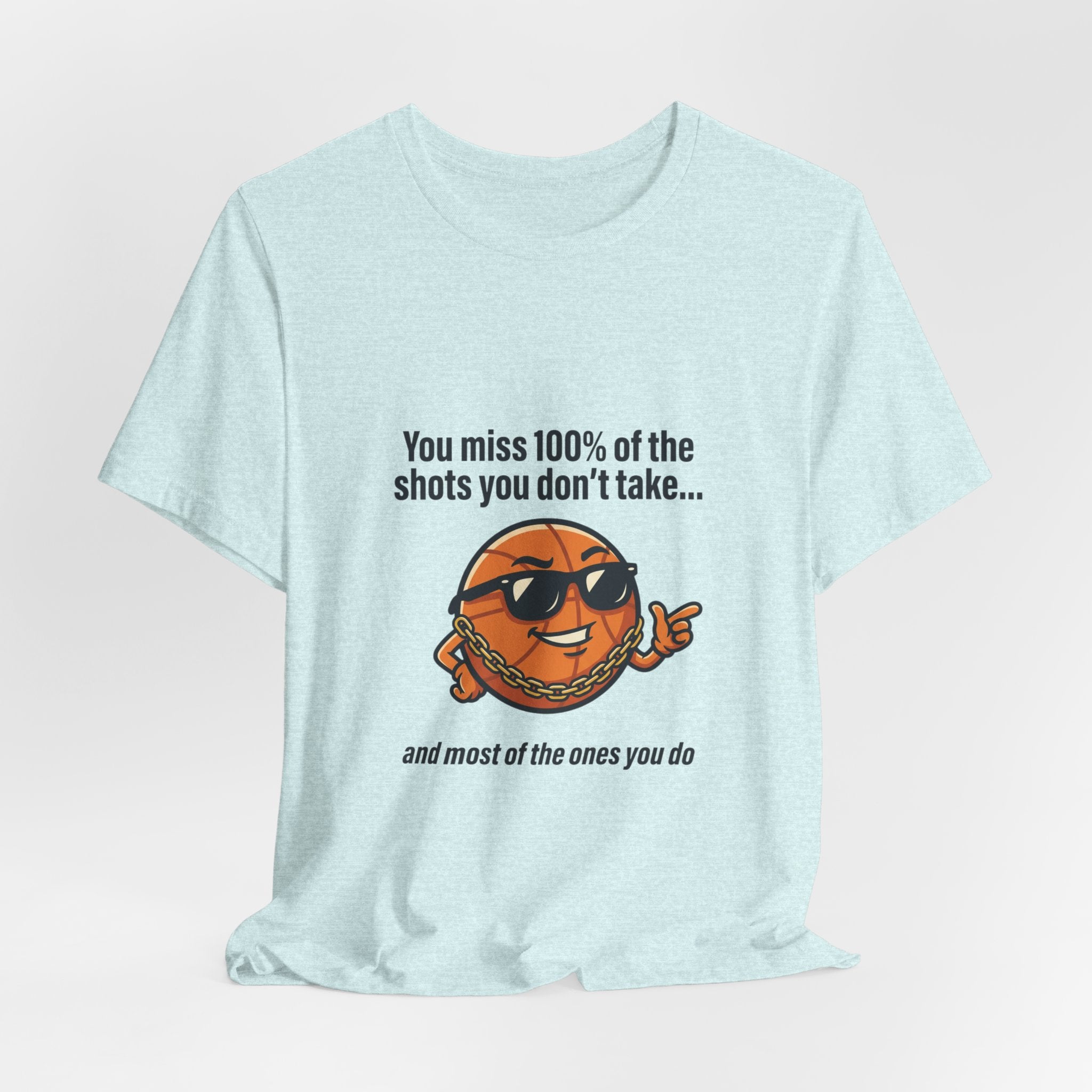 You Miss 100% of the Shots T-Shirt — Funny Basketball Tee